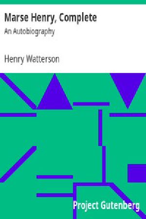 [Gutenberg 8460] • Marse Henry, Complete / An Autobiography